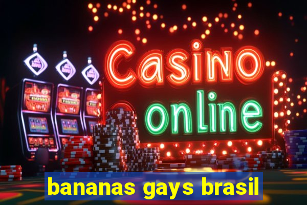 bananas gays brasil